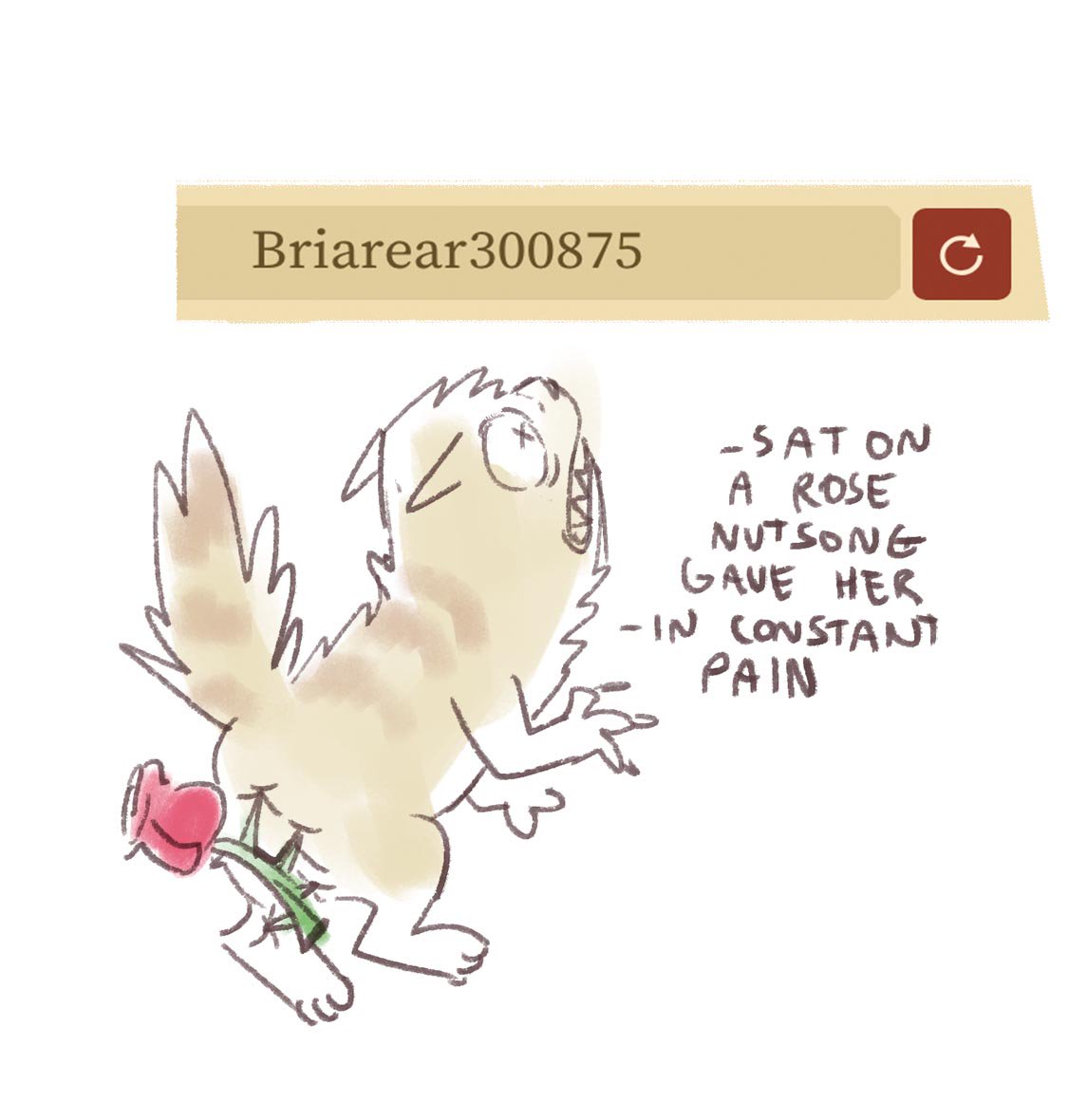the warriors website isn't letting me sign up :^( to cope with the pain, I drew some of my favorite government assigned warrior names it suggested. (also, I may have misread Briar-ear as Briar-rear before drawing this) 