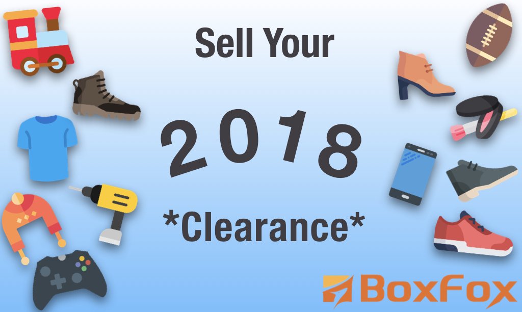 Do you have leftover clearance from 2018? Thousands of buyers are waiting for you on BoxFox! Get started today at boxfox.co.