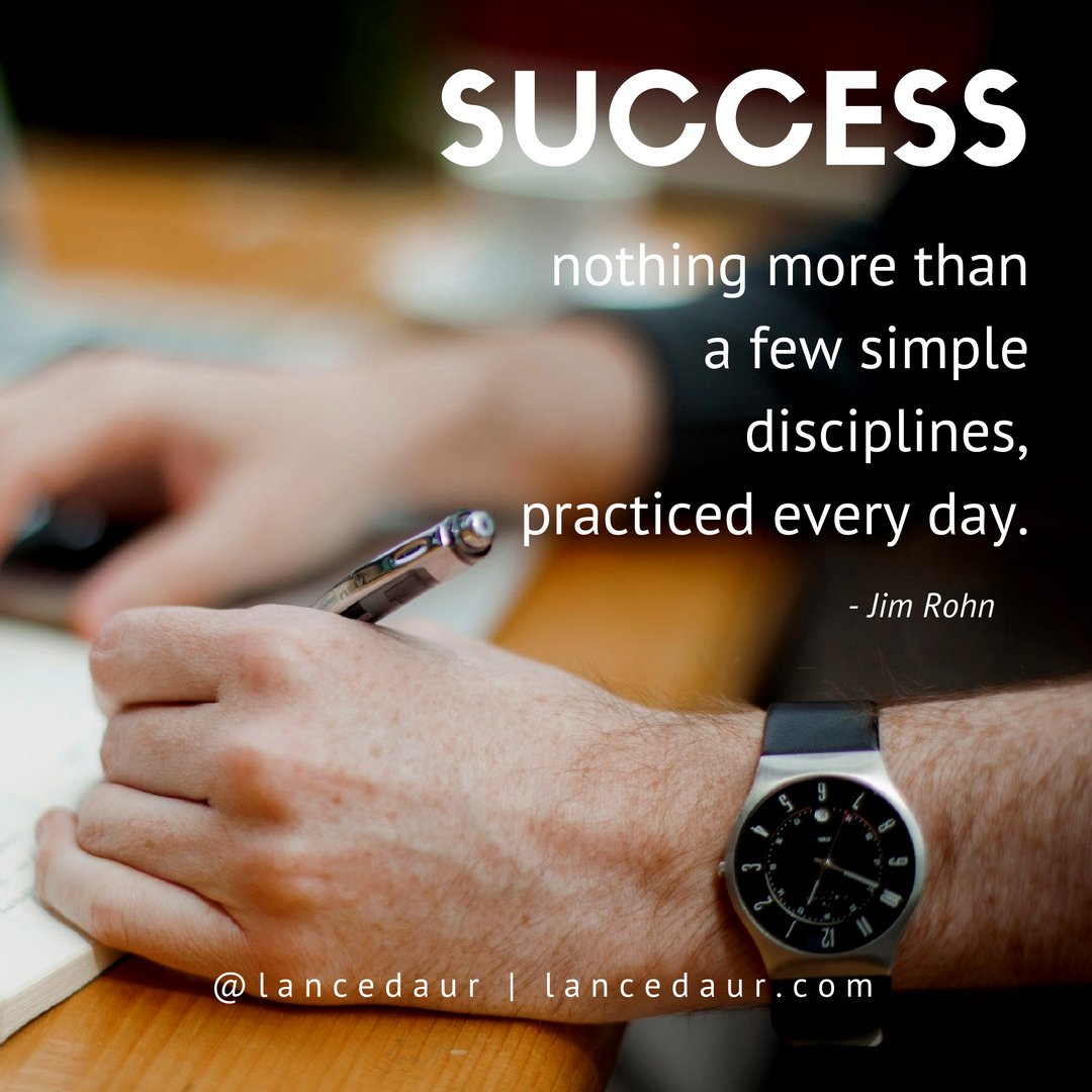 LanceDaur's tweet photo. Success is nothing more than a few simple disciplines, practiced every day. - Jim Rohn https://t.co/1v3Mg5lAee