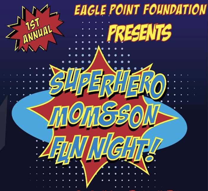 Eagle Point Elementary Foundation’s 1st Superhero Mom &amp; Son Fun Night is here.  A long awaited event by EPE Moms and their boys!  We will have games and activities bringing the EPE community together! We will make this an annual tradition.