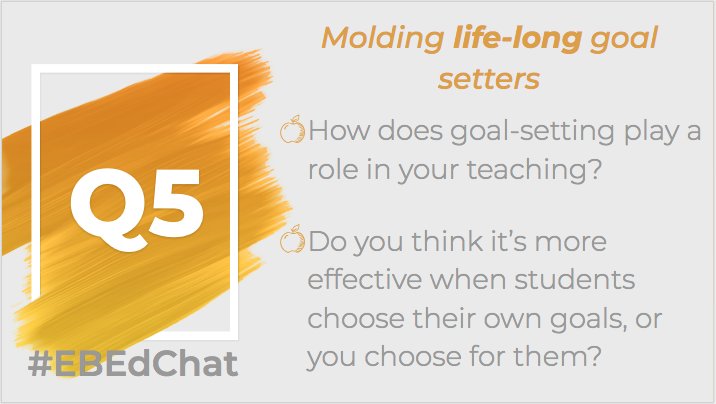 Onto Q5... If we weave goal-setting into our daily teaching practice, it will become second nature for our students. This will help set them up for success not only across subject areas, but throughout their lives! #EBEdChat