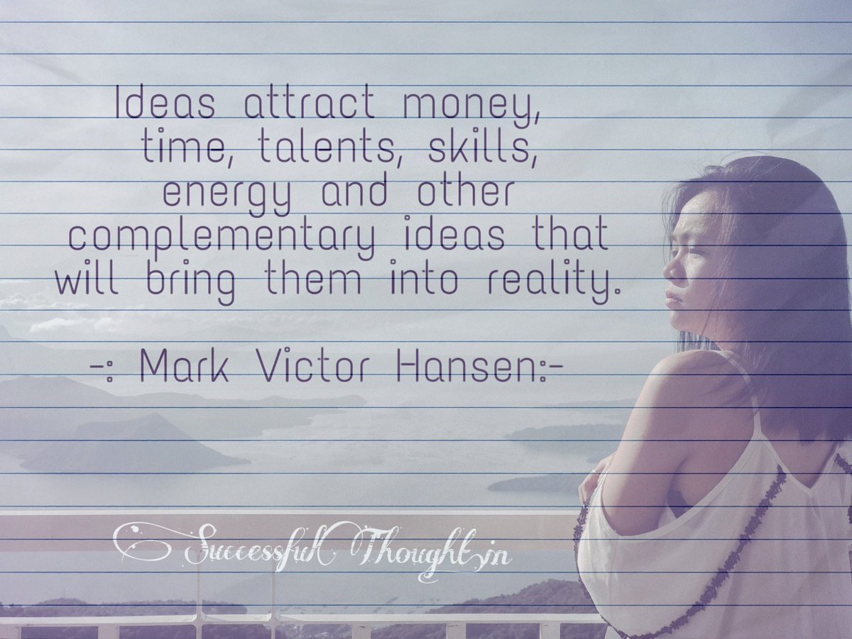 Successfulive's tweet photo. Ideas attract money, time, talents, skills,
energy and other complementary ideas that will bring them into reality. 
#Mark_Victor_Hansen #Motivationquote #motivationquote #motivationquoteoftheday #successfulthought #successfulthoughtlive https://t.co/lLA8dpUq4E