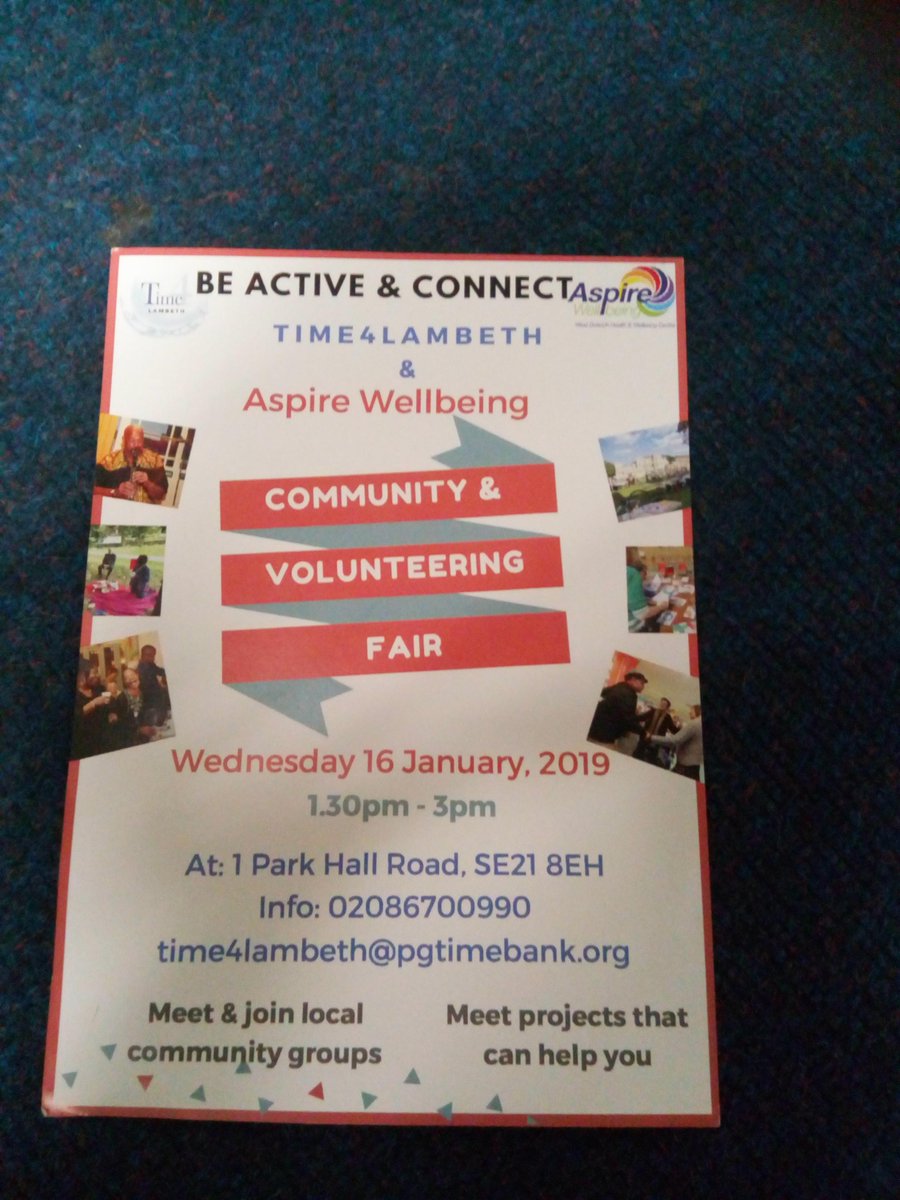 Time4Lambeth (@time4lambeth) on Twitter photo T I M E 4 L A M B E T H
&
Aspire Wellbeing
At: 1 Park Hall Road, SE21 8EH
Info: 02086700990
time4lambeth@pgtimebank.org
1.30pm - 3pm
Meet & join local
community groups
Meet projects that
can help you
Wednesday 16 January, 2019
B T I M E 4 L A M B E T H
&
Aspire Wellbeing
At: 1 Park Hall Road, SE21 8EH
Info: 02086700990
time4lambeth@pgtimebank.org
1.30pm - 3pm
Meet & join local
community groups
Meet projects that
can help you
Wednesday 16 January, 2019
B