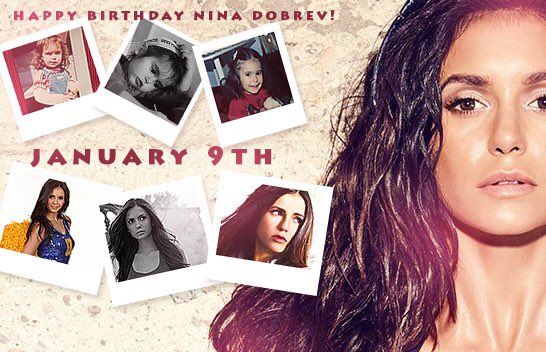 Happy birthday Nina dobrev have a great birthday !!!!!    