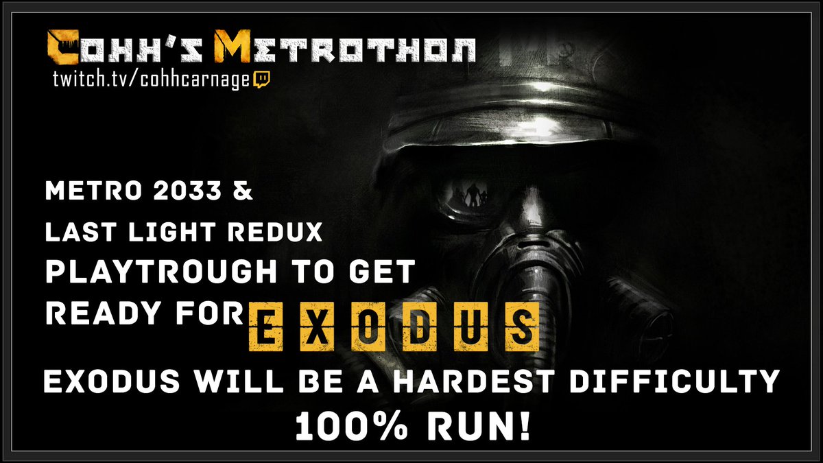[EVENT]

Join us for METROTHON!!!

What: We'll be replaying <a href="/MetroVideoGame/">Metro</a> 2033 &amp; Last Light in preparation for our 100% Hardest Difficulty METRO EXODUS run on February 15th!

When: Early February, times TBA as we get closer

Where: Twitch.tv/CohhCarnage

See you then! 🤗