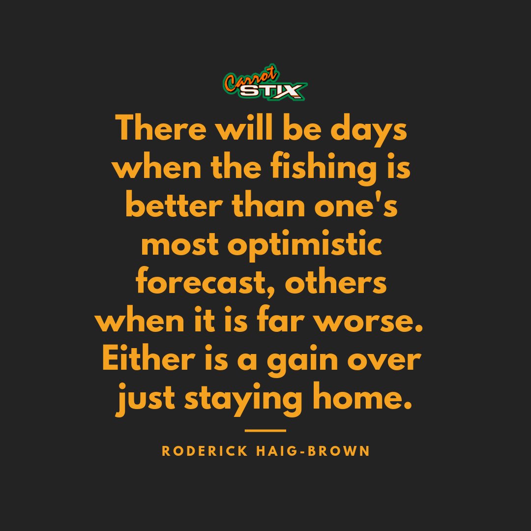Carrotstix13's tweet photo. "There will be days when the fishing is better than one's most optimistic forecast, others when it is far worse.  Either is a gain over just staying home."  Roderick Haig-Brown, Fisherman's Spring, 1951

#CarrotStix #fishing #fishinglife #quotes #stayathome #fishingrods https://t.co/YmXbwLfM1W