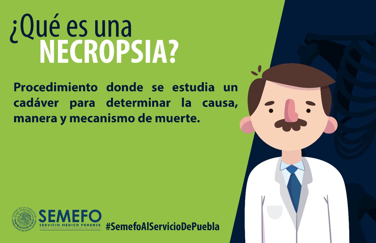 SEMEFOAlServicioDePuebla te comparte ¿Qué es una #necropsia? Es un  procedimiento científico de estudio del cadáver en forma externa e interna,  para determinar la causa, manera y mecanismo de la muerte, así como, image size:1200x776