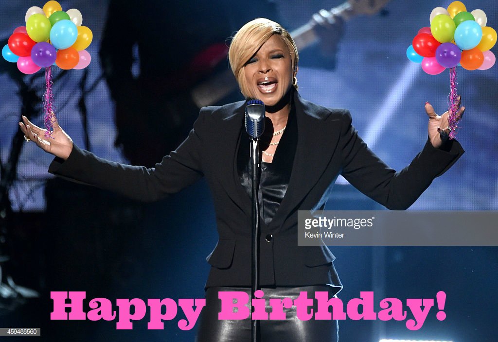 Happy Birthday to the talented, amazing Mary J Blige!   