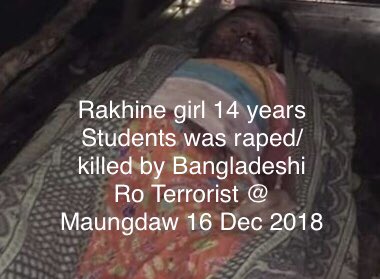 Terrorist Attack (SEA) Myanmar Rakhine Ancient Buddhist kingdom was under Attack by Bangladeshi ARSA Bengali Terrorist (Fake identity Rohingya) continues Genocide Rape/killed ethnic Rakhine Girl 14 yrs,found near 4 miles fr Maungdaw,Under knife cut throat, hand by Bengali rapists