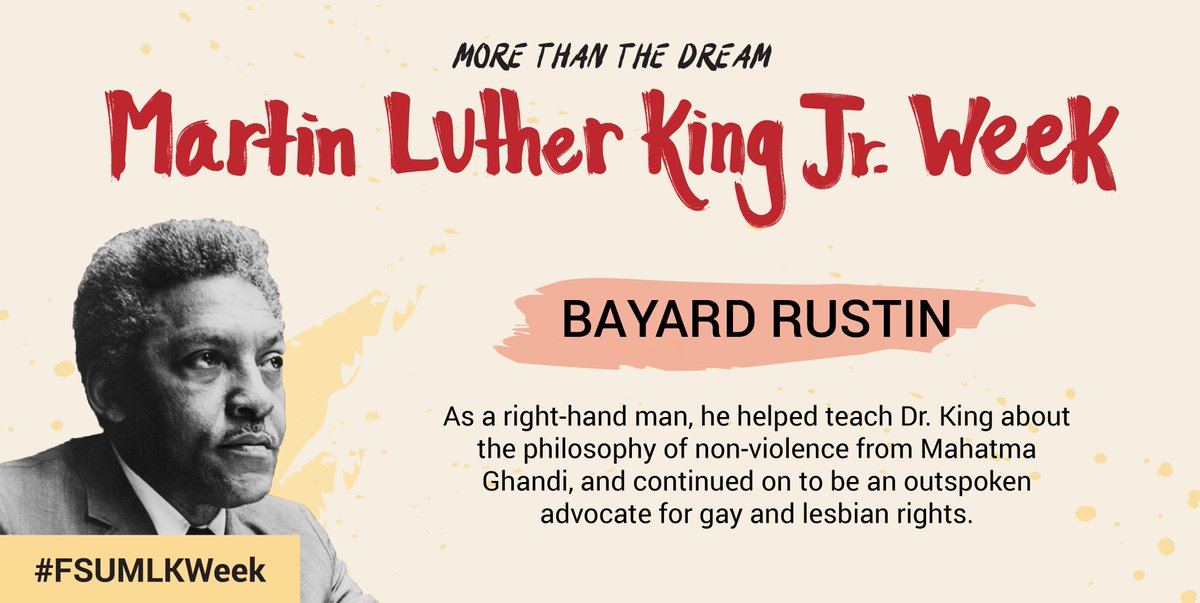 FSUMLKWeek's tweet image. As Dr. King&apos;s right hand man, Bayard Rustin helped teach the philosophy of non­ violence and an outspoken advocate for LGBTQ rights. #FSUMLKWeek