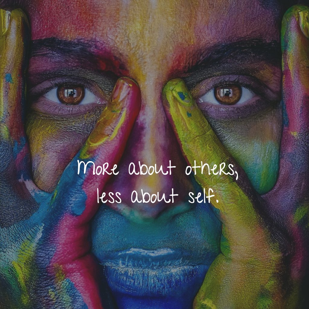 More about others, less about self.