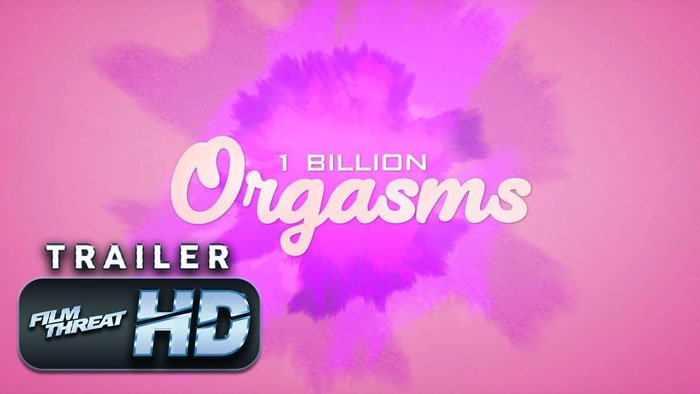 FilmThreat's tweet photo. We're proud to present the exclusive trailer debut for the documentary 1 Billion Orgasms. Watch. https://t.co/t9atVh7309 https://t.co/qXk7NiuFSh