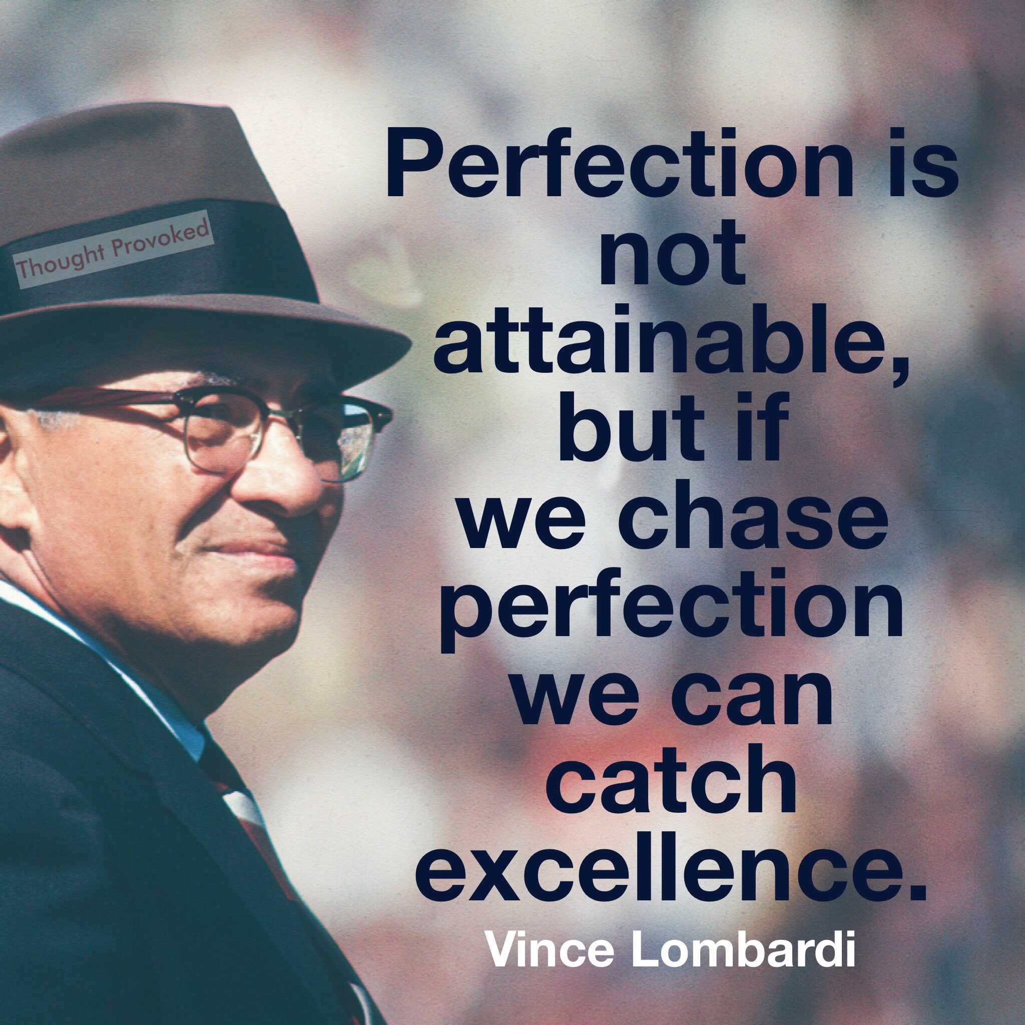 Vince Lombardi Perfection Quote Thought Provoked  On Twitter: "Perfection Is Not Attainable, But If We  Chase Perfection We Can Catch Excellence. #Quote Vince Lombardi  #Saturdaymotivation #Iqrtg #Joytrain #Saturdaythoughts #Quoteoftheday # Excellence #Saturdaymorning #Qotd Https://T ...
