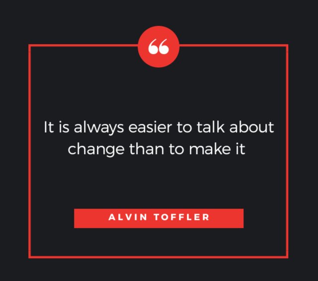 HRquote's tweet photo. It is always easier to talk about change than to make it https://t.co/VS6J7fdMWL