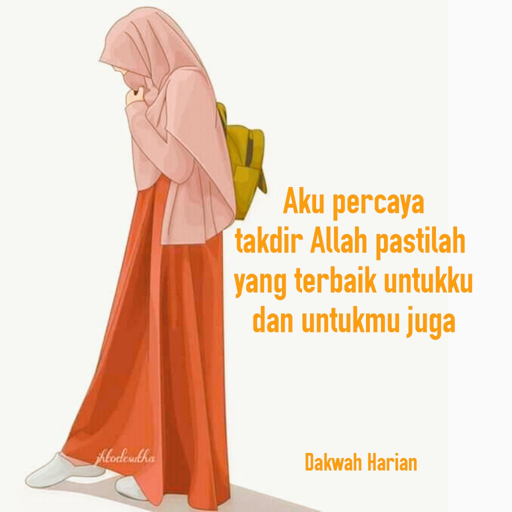 Dakwah Harian Pe Twitter Aku Percaya Takdir Allah Pastilah Yang Terbaik Untukku Dan Untukmu Juga Https T Co Ns0oo0icjc Twitter