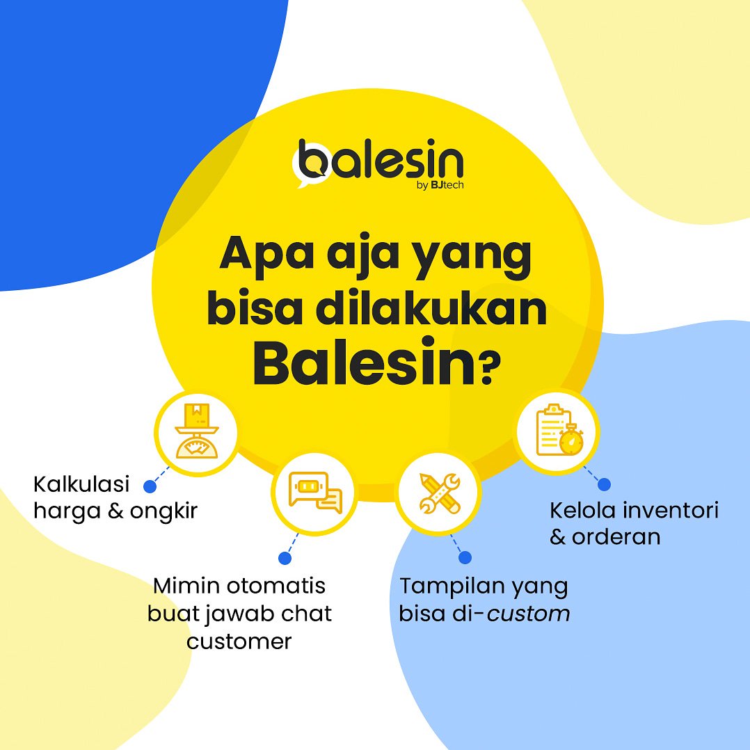 Balesin bisa bantu apasih bhat para pemilik online shop? Balesin adalah platform yang bisa bantu kamu jualan lewat chat.

Dari balesin pertanyaan pelanggan, ngitung ongkir, sampe urusan penjualan, serahin aja ke: balesin.id 😊