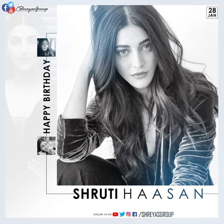  Happy Birthday Shruti Hassan  