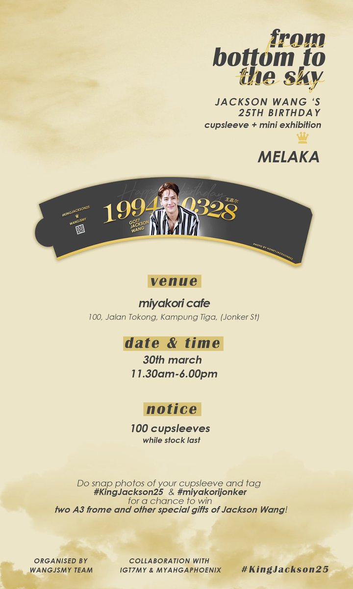 WANGJSMY's tweet photo. 👑 𝔽𝕣𝕠𝕞 𝕓𝕠𝕥𝕥𝕠𝕞 𝕥𝕠 𝕥𝕙𝕖 𝕤𝕜𝕪 

Jackson Wang's 25th Birthday Cupsleeve Project in Malaysia 

☁️
Melaka 

Miyakori Cafe , Jonker St.

30/3
11.30am-6pm

『 #KingJackson25 &amp; #miyakorijonker 』

Collaboration with @MYAhgaPhoenix 

#GOT7 #JacksonWang #王嘉尔 #王嘉爾 https://t.co/voLPhQplZ8