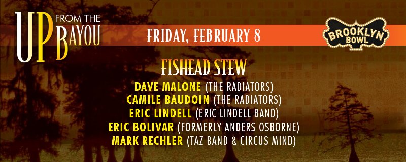 Brooklyn Bowl (@brooklynbowl) on Twitter photo | COMING SOON! | See #FisheadStew, a supergroup full of #NOLA revolutionaries ft #DaveMalone, #CamileBaudoin (<a href="/radiators_band/">The Radiators</a>), <a href="/EricLindellBand/">Eric Lindell</a>, #EricBolivar + #MarkRechler, w/ the Up From The Bayou tour 2/8! Hear the NOLA Jazz Fest legends + get tix-->> bkbwl.co/E8t | COMING SOON! | See #FisheadStew, a supergroup full of #NOLA revolutionaries ft #DaveMalone, #CamileBaudoin (<a href="/radiators_band/">The Radiators</a>), <a href="/EricLindellBand/">Eric Lindell</a>, #EricBolivar + #MarkRechler, w/ the Up From The Bayou tour 2/8! Hear the NOLA Jazz Fest legends + get tix-->> bkbwl.co/E8t