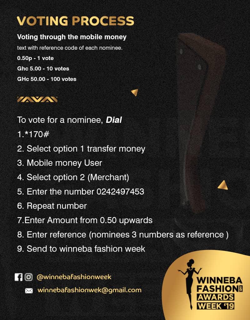 To vote, dial
1, *170#
2, select option 1 transfer money 
3, mobile money user
4, select option 2(merchant)
5, Enter the number 0242497453
6, Repeat number
7, Enter Amount
8,Enter reference (nominee's three numbers as reference)
9, Send to winneba fashion week.
@EnninfulAbigail