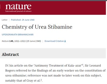 17.3/5 Though various forms of treatment existed but they did not help2reduce death rate&many had serious side-effects.Working in the most adverse of conditions wo facilities like gas burner,water tap or bulb,he disc a potent agent against Kala-azar, which he named Urea Stibamine