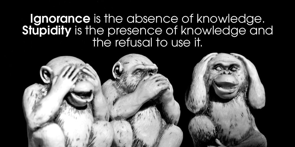 Ignorance is the absence of knowledge. 
Stupidity is the presence of knowledge and the refusal to use it.