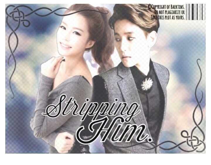 Stripping HimCompletedRomance, FamilyBaekhyun x OC Sweet baekhyun here  https://www.asianfanfics.com/story/view/931696/stripping-him-drama-romance-exo-kai-baekhyun-chanyeol-suho