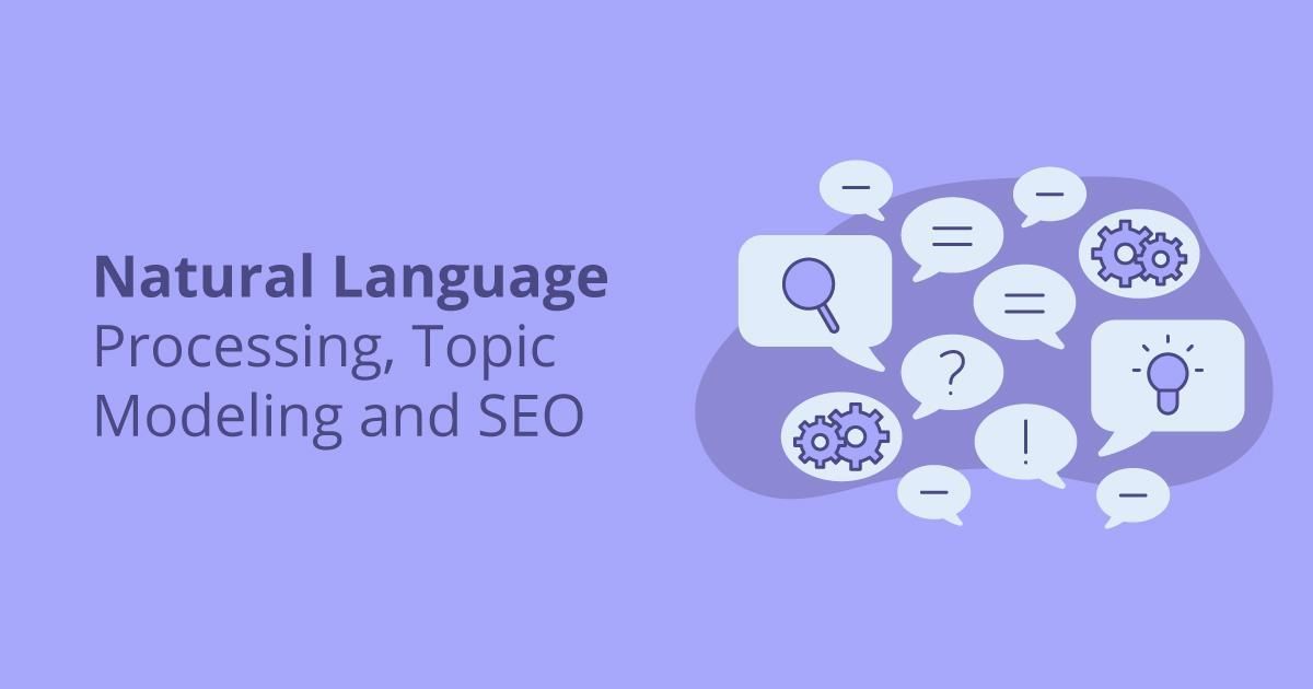 Natural Language Processing, Topic Modeling and #SEO 
▶︎bit.ly/2CW6vPd