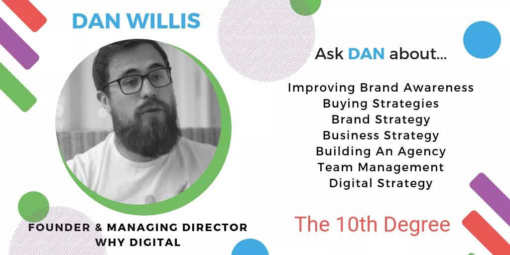 🤓 Expert Announcement! 🤓

Joining us at The 10th Degree is <a href="/Daniel_willis/">Dan Willis</a> – Brand Strategy &amp; Business Transformation Director - <a href="/why_digital/">Why Digital</a>

The 10th Degree is a mentoring lab for companies with high-growth aspirations. 

Sign up here: bit.ly/2VCbdJ1