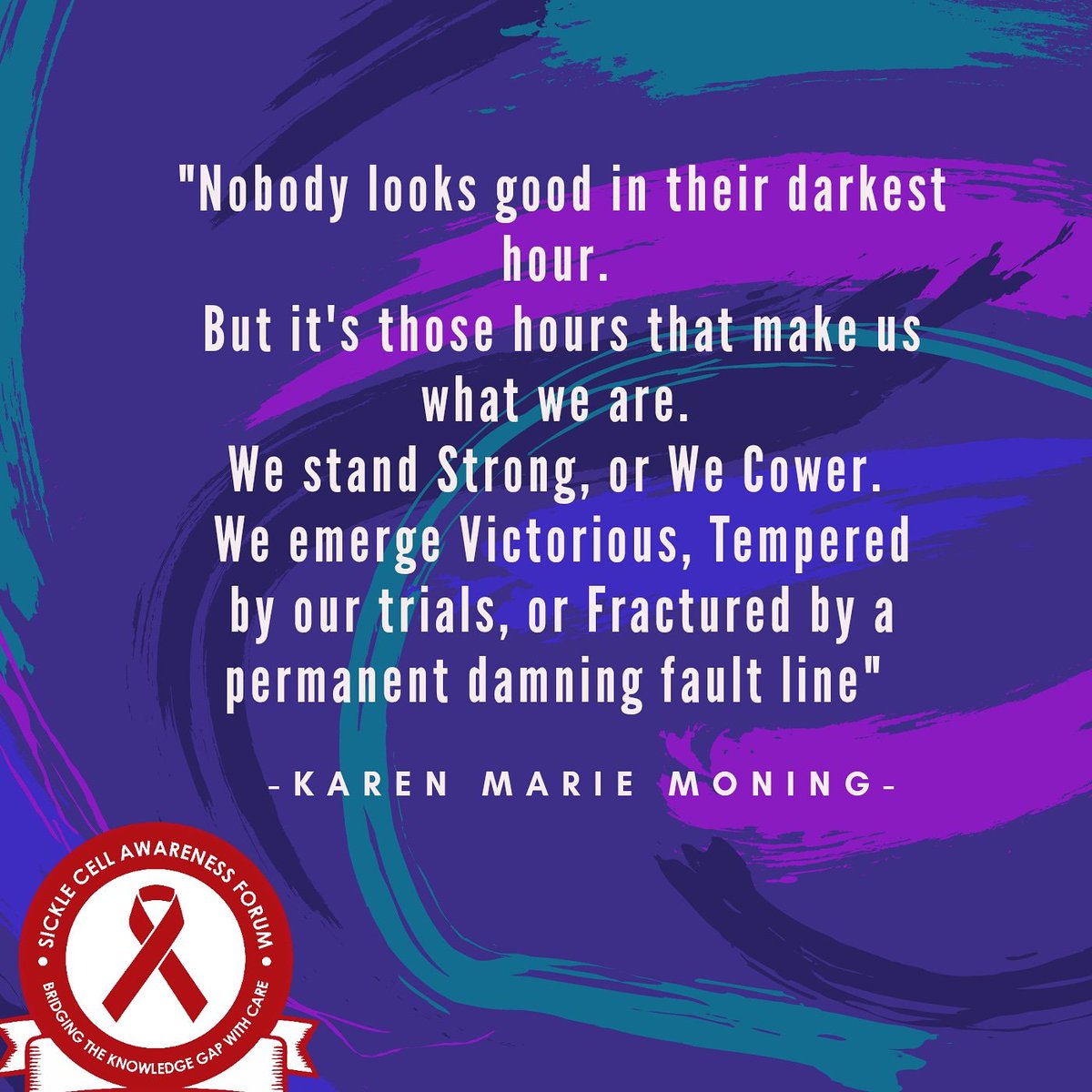 SickleCellAF_Ph's tweet photo. "Nobody looks good in their darkest hour. But it's those hours that make us what we are.We stand strong, or we cower. We emerge victorious, tempered by our trials, or fractured by a permanent damning fault line"
-Karen Marie Moning-
#Motivation #WarriorCell
#SCAFPH
#IamNotScd https://t.co/BoVJ48fksZ