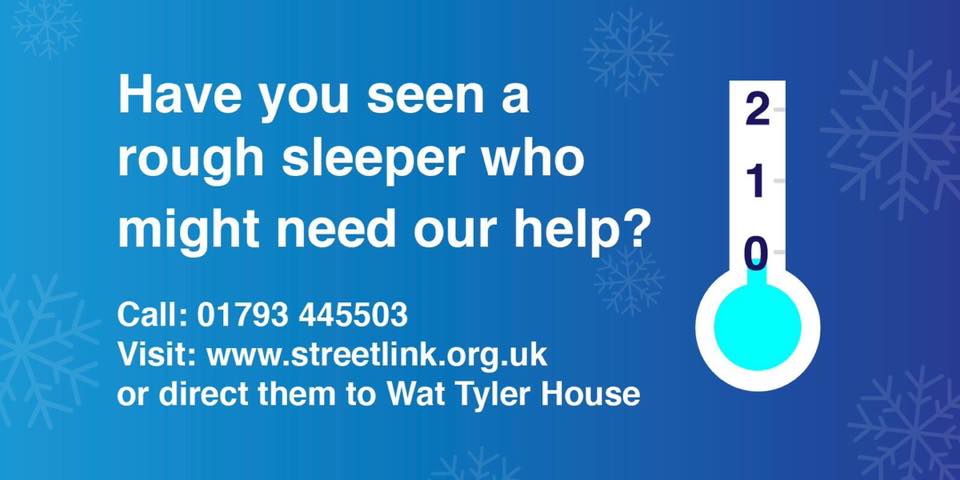 The Severe Weather Emergency Protocol has been triggered today (Wednesday, 16 January) due to the weather conditions. This means that accommodation will be found for anyone rough sleeping.

If you spot someone rough sleeping call 01793 445503 / visit streetlink.org.uk