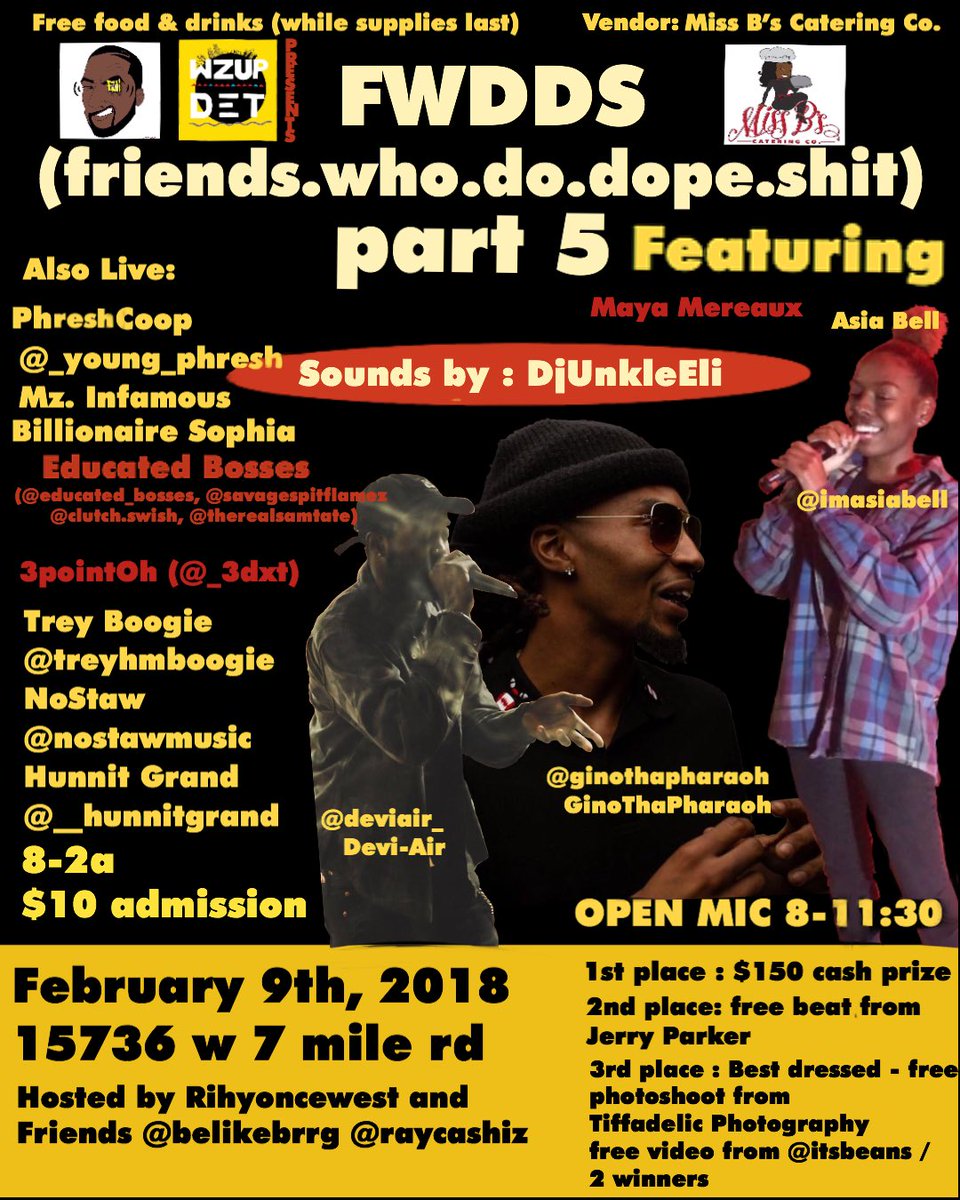 WzupDet's tweet photo. 🗣#WzupDet @WzupDet FWDDS5 #friendswhododopeshit , part 5 S A T U R D A Y  ⚠️‼️⚠️‼️ 2/9/19 😈 hosted by me, and @raycashiz x @BeLikeBRRG $150 open mic contest from 8-11pm, free refreshments, giveaways. $10 admission. 420 friendly. #fwdds https://t.co/Vir2x2oYTE