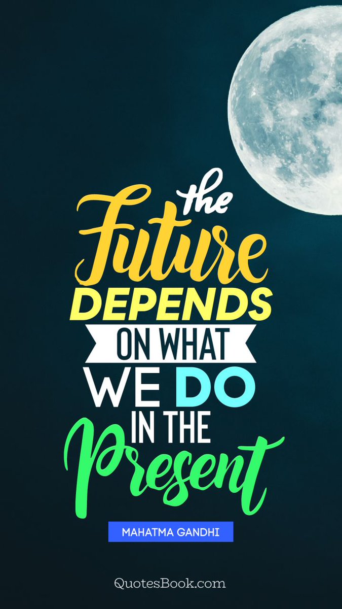 The future depends on what we do today! #Gandhi #JoYTrain #SuccessTRAIN #Joy #Success? RT @pkamla1?