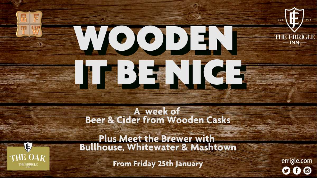 ErrigleBeer's tweet image. From Friday 25th.
Wood Week @bftwni at the Errigle Inn. 
- Four Breweries with beer from the wood. 
- One cider from the wood
- Three "Meet The Brewer" nights with @Bullhouse, @Whitewaterbeer &amp;amp; Mashtown

errigle.com/beer