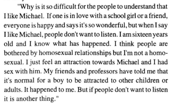 In the book Gutierrez portrayed 13 year old Jordan Chandler as a willing lover putting words in his mouth throughout the book among them these on page 124:Needless to say Jordan Chandler never wanted to have sex with Jackson and never said any of this.