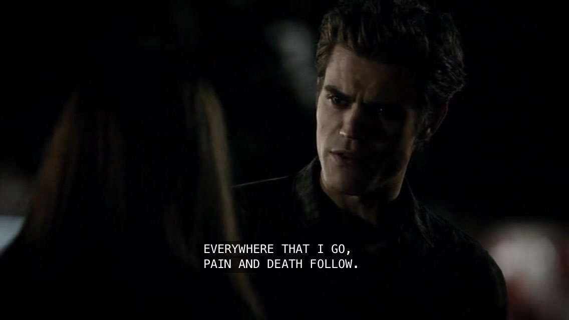 what's so funny about this line is it was actually damon who wanted to get away from stefan who was causing all the pain and death.