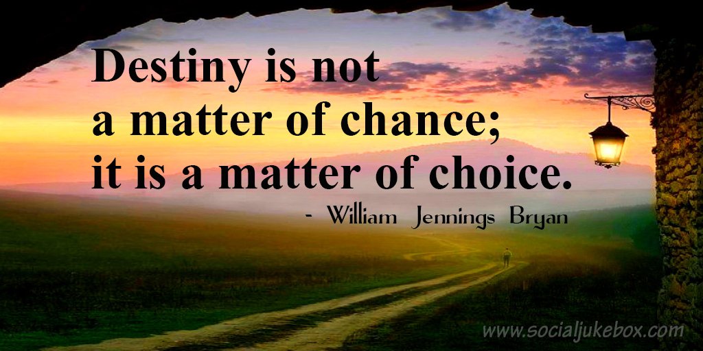 Destiny is not a matter of chance; it is a matter of choice. - William Jennings Bryan #quote