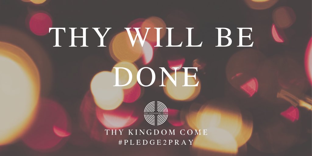 thykingdom_come's tweet image. Together we pray "Thy Will Be Done." #Pledge2Pray #ThursdayThoughts