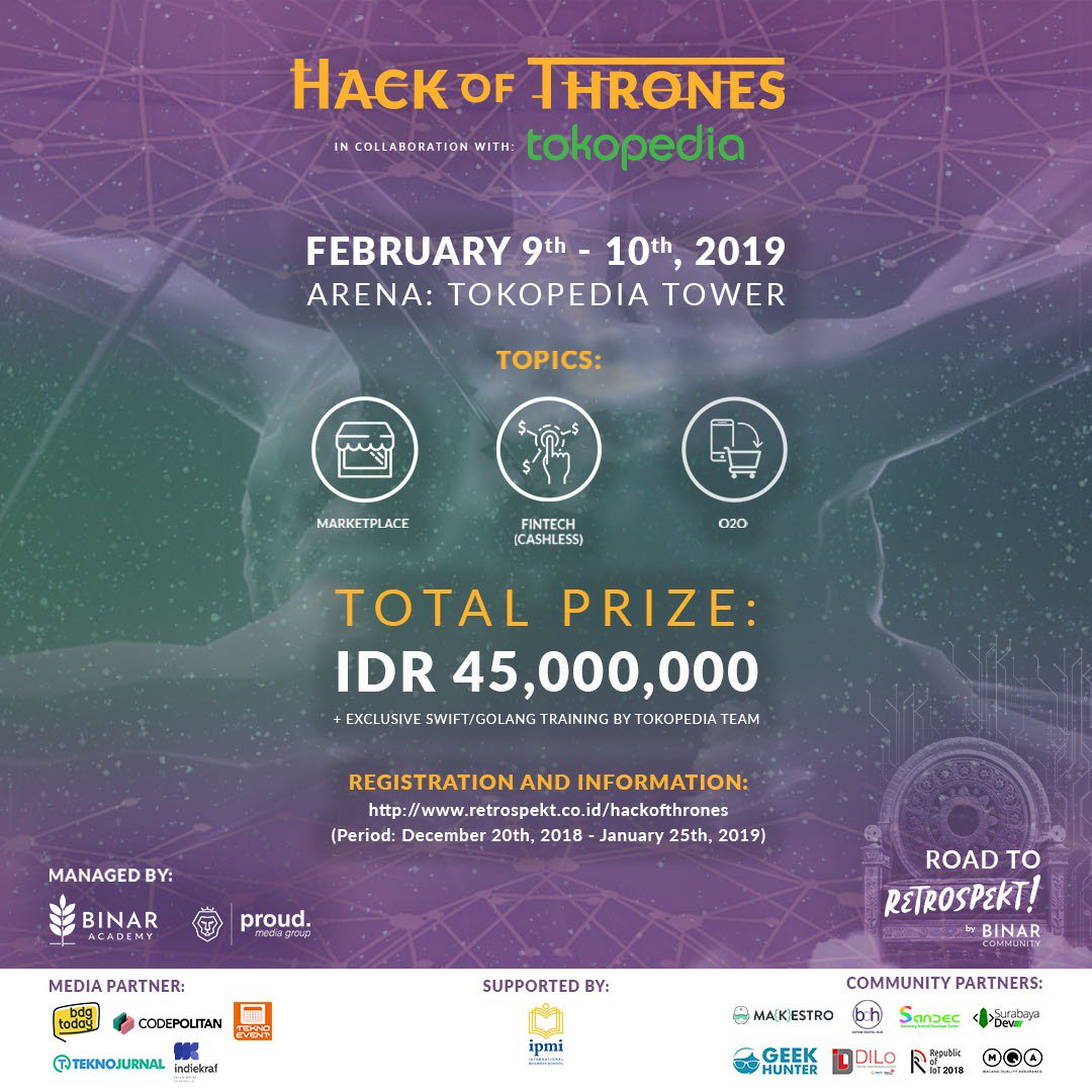 [PENDAFTARAN HACK OF THRONES DIPERPANJANG]
Untuk mengapresiasi kreativitas dan inovasi anak bangsa, Binar Academy bersama dengan
Proud Media Group dan Tokopedia menyelenggarakan Hack of Thorones pertama kami