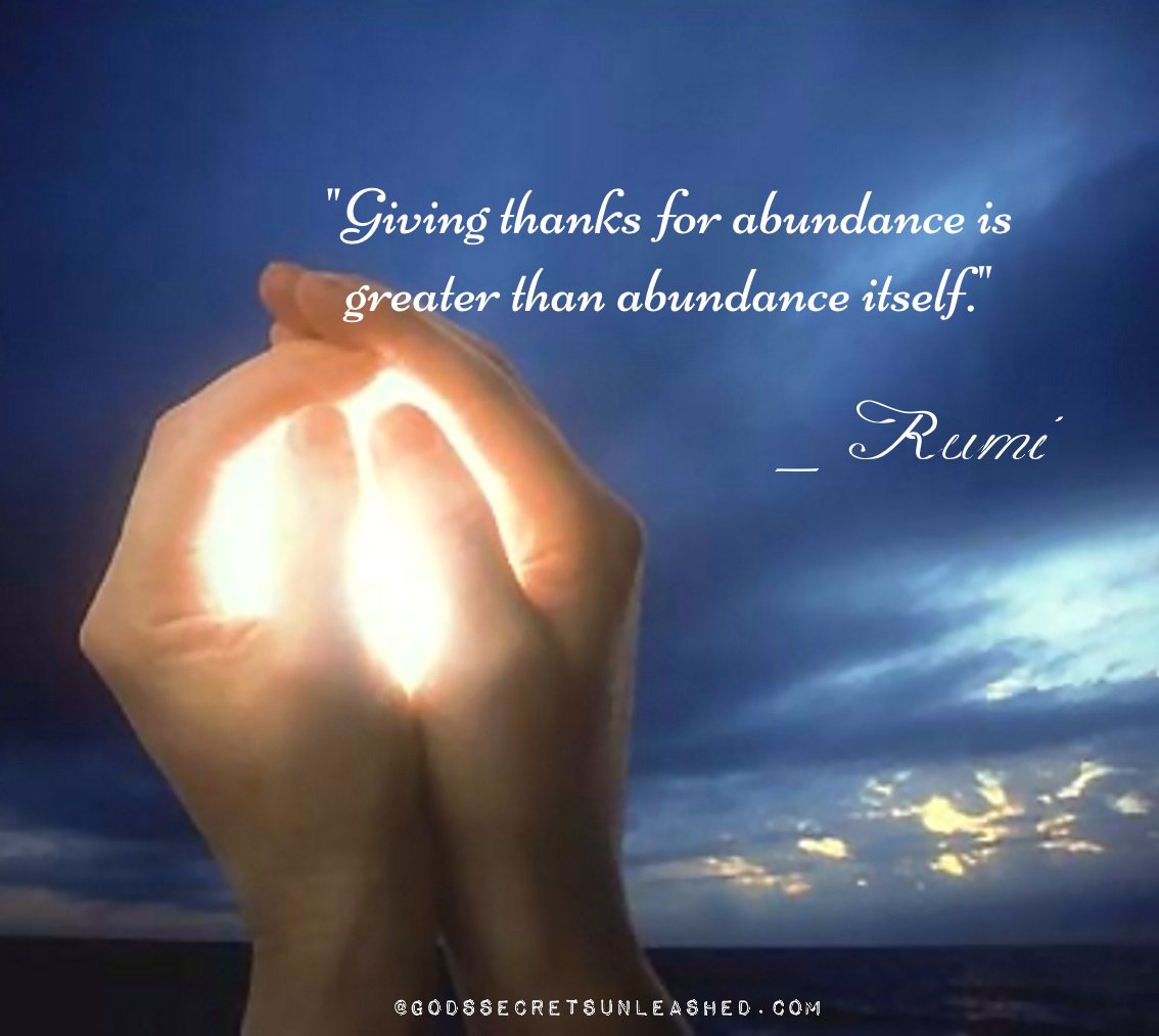 Sherolynn Braegger On Twitter: ""Giving Thanks For Abundance Is Greater  Than Abundance Itself." _Rumi #Thankfulness #Abundance #Gratitude  #Awareness #Awakening #Divine #Love #Light #Energy #Mindfulness #Spiritual  #Growth Https://T.co/Cqyhbn7Nrh" / Twitter