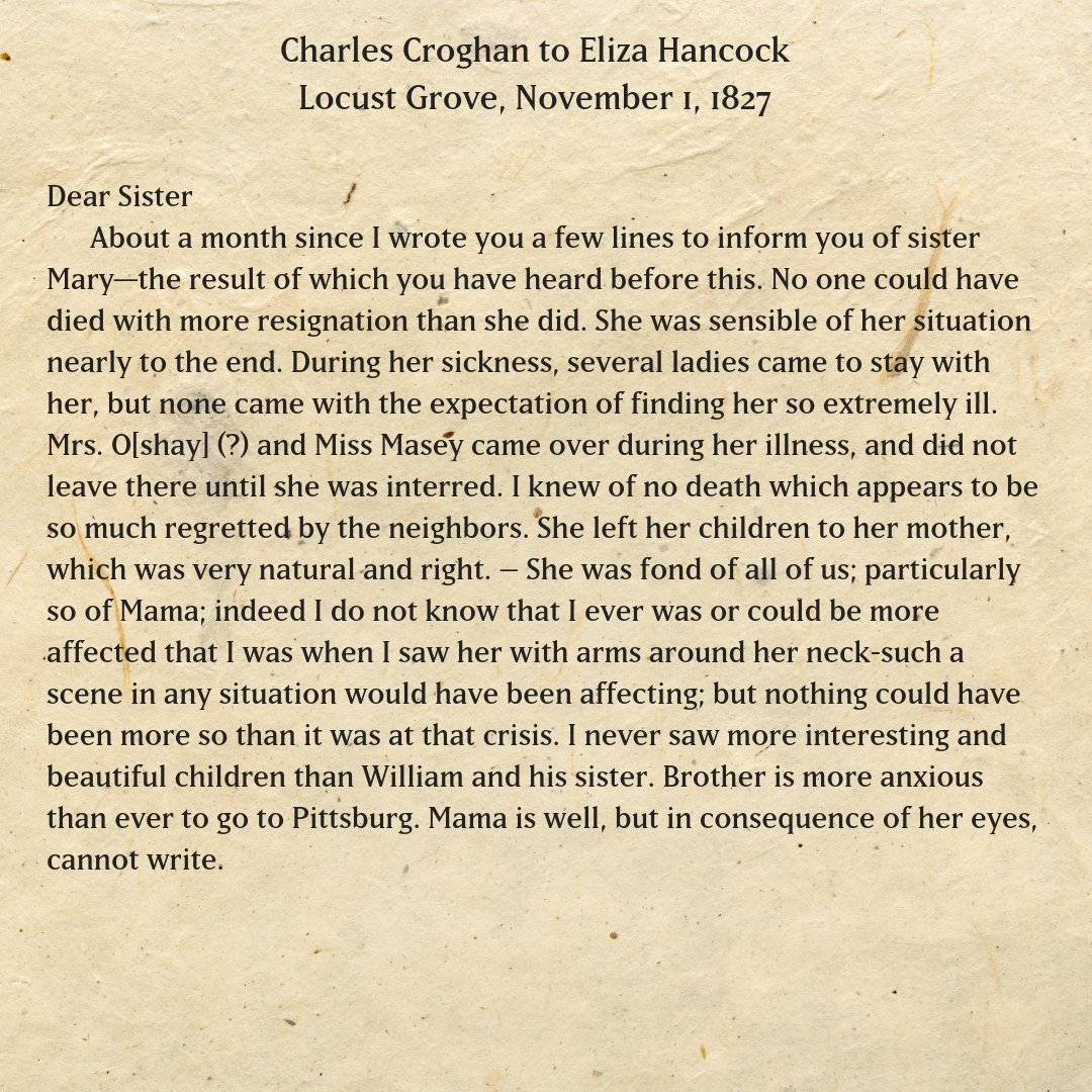 locustgrove's tweet image. Charles Croghan writes to his sister Eliza Croghan Hancock in 1827 of the death of their sister-in-law, Mary O'Hara Croghan, in today's selection for #letterwritingweek. It includes a poignant postscript by Charles' oldest brother, William Croghan, Jr., Mary's bereaved husband.