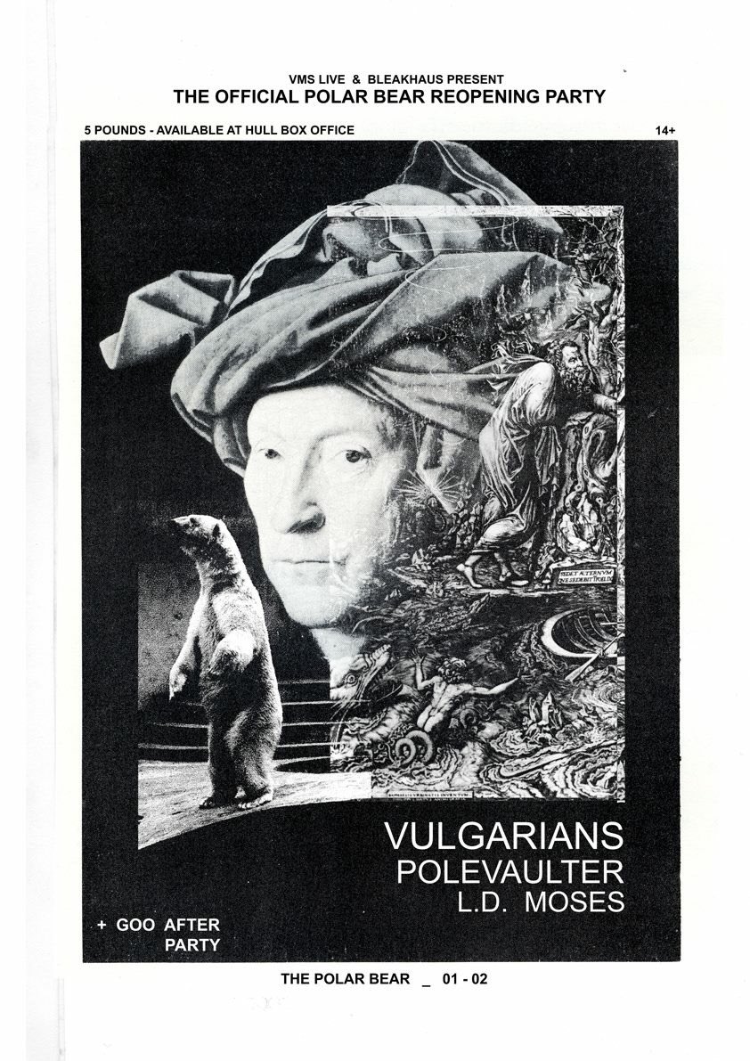 *ANNOUNCEMENT*
<a href="/vmsliveorg/">VMS Live</a> &amp; <a href="/BLEAKHAUSmag/">BLEAKHAUS.</a> 

The Polar Bear Official Re-Opening Night! 
Fri 1st February 2019
<a href="/VulgariansUK/">Vulgarians</a> 
+ <a href="/polevaulterband/">Polevaulter</a> + L. D. Moses

£5 adv via <a href="/HullBoxOffice/">Hull Box Office</a> : eventim.co.uk/event/11594079…

7.30pm – 11pm / 14+
Free Entry after 11 with our GOO DJs til 2.30am