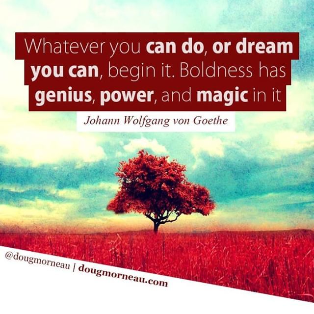 DougMorneau's tweet image. &quot;Whatever you can do, or dream you can, begin it.  Boldness has genius, power, and magic in it.&quot; ~ Johann Wolfgang von Goethe⠀
⠀
I hope you enjoy the Quotes. I&apos;d encourage you to share them, repost them, and comment. After all, social media is about … bit.ly/2T1cOGH