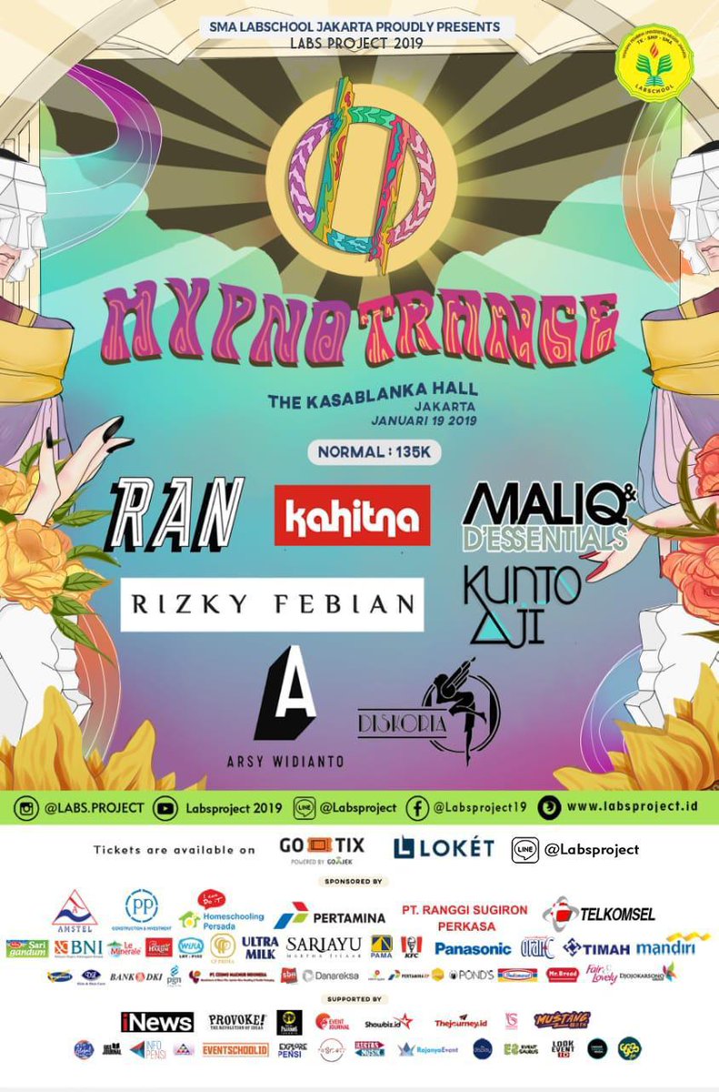 SMA Labschool Jakarta proudly presents📣 

✨LABSPROJECT 2019: HYPNOTRANCE✨

📆Saturday, January 19th 2019
📍 The Kasablanka Hall 🌈Our journey in the vivid realm will feature🌈
🎙RAN.
🎙Kunto Aji.
🎙Maliq &amp; D’Essentials.
🎙Rizky Febian.
🎙Kahitna.
🎙Arsy Widianto.
🎙Diskoria.