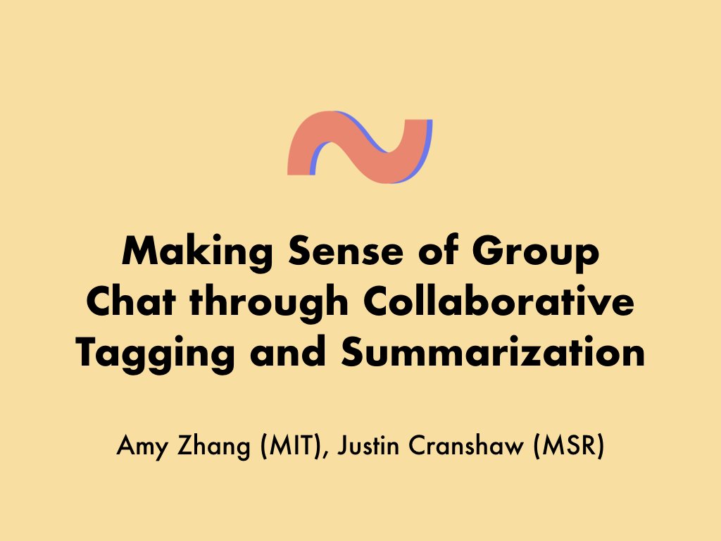 amyxzh's tweet image. Finally posted the slides and notes from my talk at #cscw2018 late last year on &quot;Making Sense of Group Chat through Collaborative Tagging and Summarization&quot; ➡️ people.csail.mit.edu/axz/tilda.html