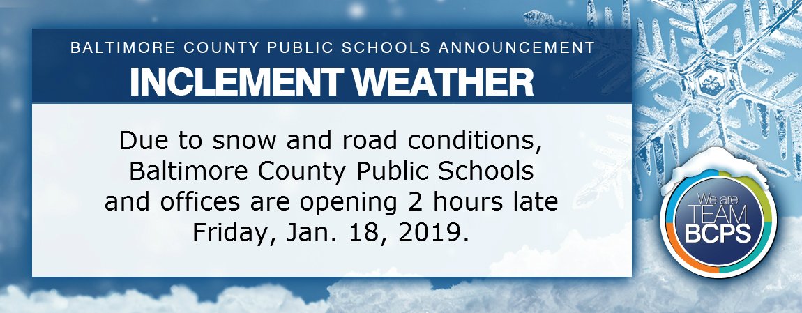 Due on inclement weather and road conditions, Baltimore County Public Schools and offices are opening 2 hours late Friday, Jan. 18, 2019.