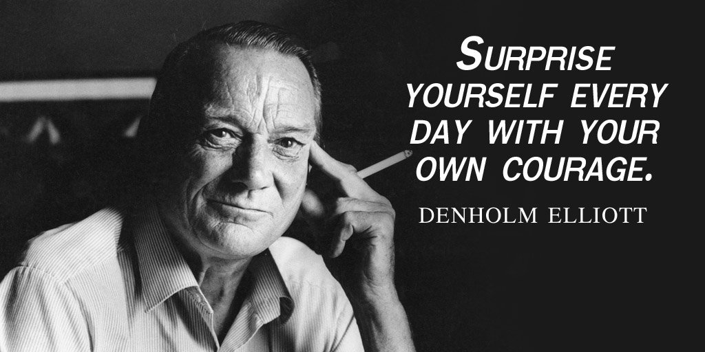 LifeWithJohn's tweet photo. Surprise yourself every day with your own courage. - Denholm Elliott #quote https://t.co/Nippuajg1J