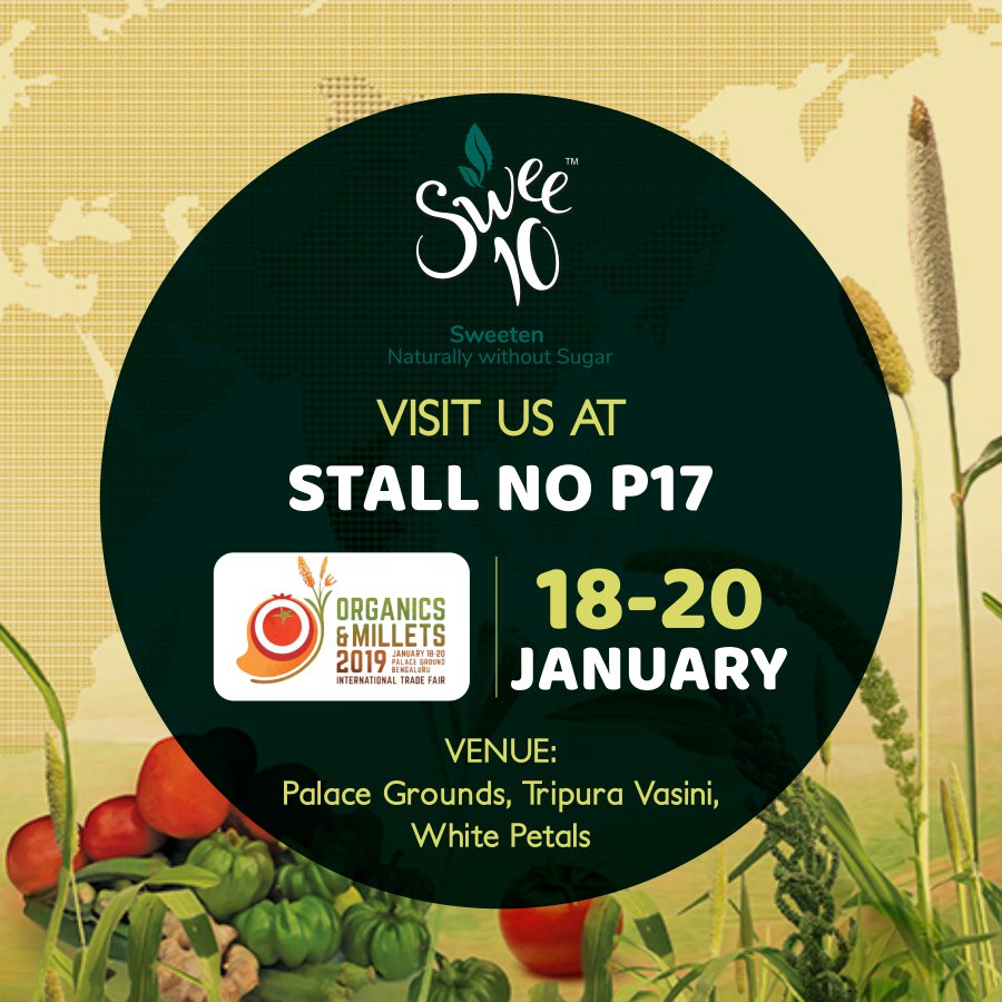 swee10life's tweet photo. Swee10 is participating in the Organics &amp; Millets 2019 - International Trade Fair happening in Bengaluru from the 18th - 20th January! Visit us at Stall No. P17, Palace Grounds, Bengaluru.

#Swee10 #StepForHealthyLife #WorryFree #NaturalSweetener #zerocalorie #health https://t.co/wNja5tBMVS