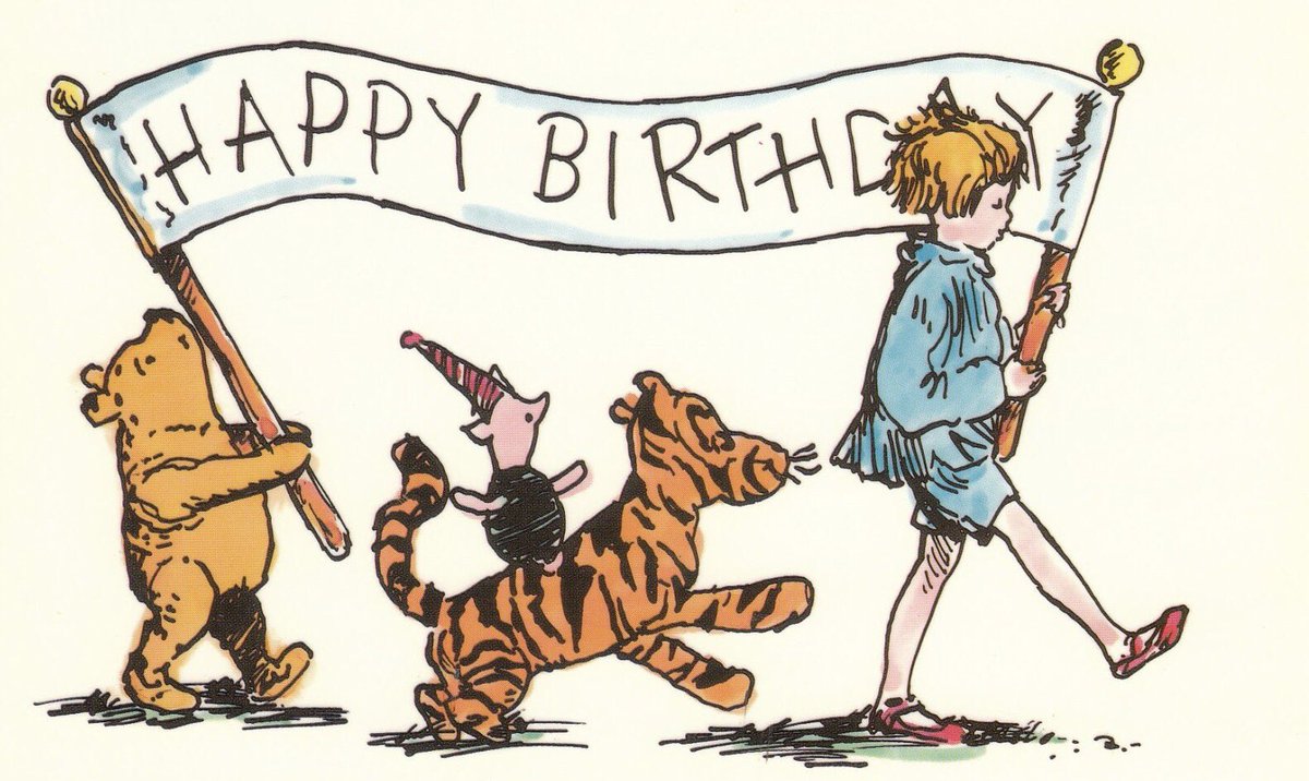 A A Milne It S My Birthday The Happiest Day Of The Year A A Milne Happybirthdayaamilne Winniethepoohday