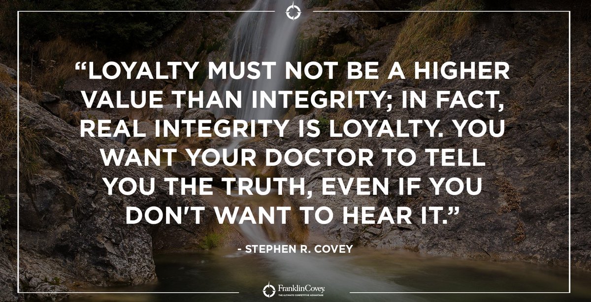 StephenRCovey's tweet photo. "Loyalty must not be higher value than integrity; in fact, real integrity is loyalty. You want your doctor to tell you the truth, even if you don't want to hear it." - Stephen R. Covey #loyalty #integrity #wisdom #truth #QOTD https://t.co/EiUDtK8jAY